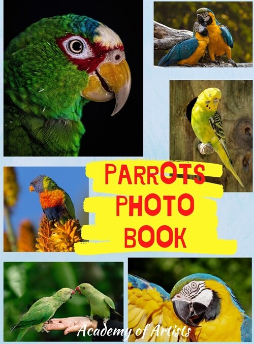 Parrots Photo Book: Best Selection of 45 Parrot Photos by Manhattans TOP Photo Artists (Hardcover)