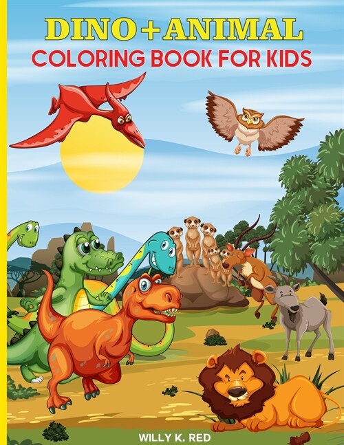 Dino and Animal Coloring Book for Kids: Dino and Animal Activity Book for Kids Ages 2-4 and 4-8, Boys or Girls, with 50 High Quality Illustrations . (Paperback)