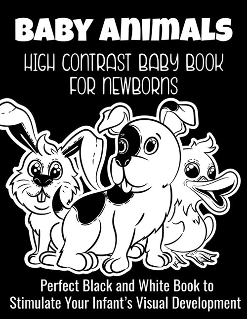 Cute Animals - High Contrast Baby Book for Newborns: Perfect Black and White Book to Stimulate Your Infants Visual Development (Paperback)