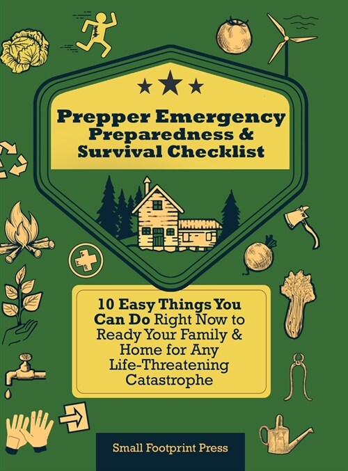 Prepper Emergency Preparedness Survival Checklist: 10 Easy Things You Can Do Right Now to Ready Your Family & Home for Any Life-Threatening Catastroph (Hardcover)
