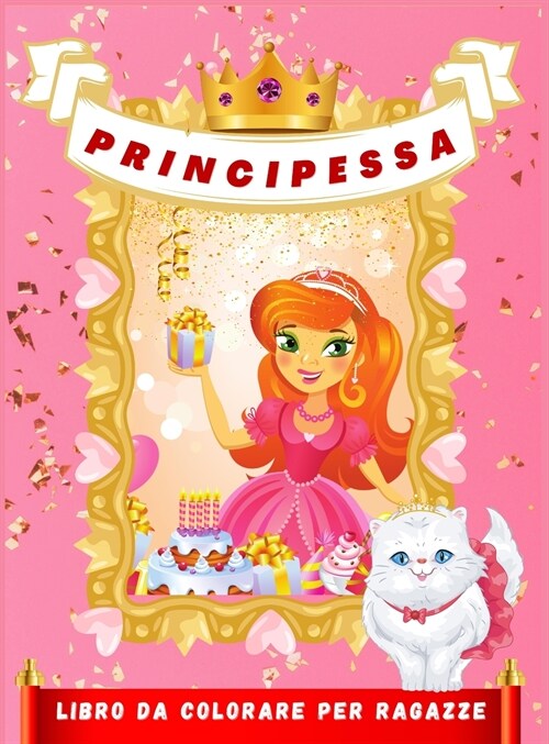 Principessa Libro da Colorare per Ragazze: Bellissime illustrazioni di principesse da colorare per ragazze dai 4 ai 9 anni - Questo libro sbloccher?l (Hardcover)