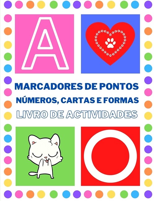 Marcadores de pontos N?eros, Cartas e Formas Livro de actividades: ?timo para aprender N?eros, Cartas e Formas. Tocar e Aprender Livro Colorido Cri (Paperback)