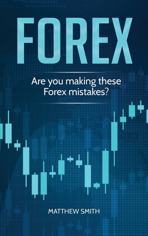 Forex: Are you making these Forex mistakes? (Hardcover)