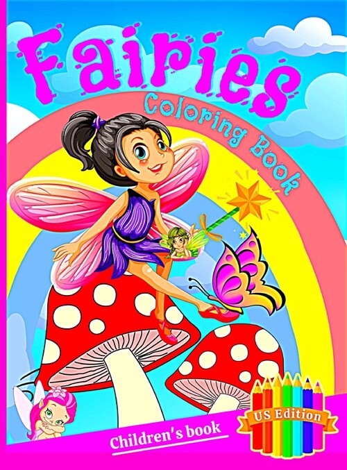 Fairies Coloring Book: For children ages 4 to 8, Childrens Books for Girls with Fairies and Princesses, Magic Fairies Coloring Book for Kids (Hardcover)