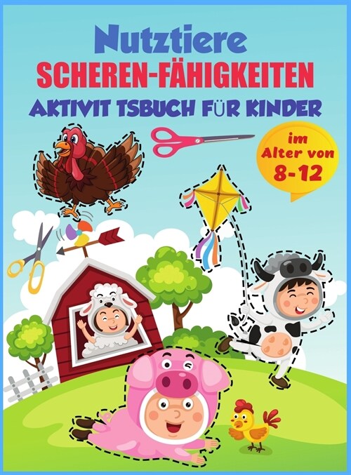 Bauernhof Tiere Scheren-F?igkeiten Aktivit?sbuch f? Kinder im Alter von 8-12: Praxis F?bung und Schneiden Bauernhof Tiere, Alter 8-12 Vorschule bi (Hardcover)