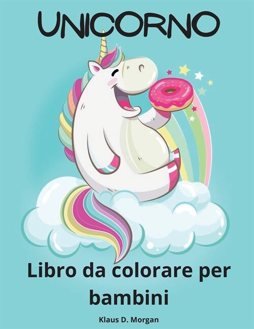 Unicorno Libro da colorare per bambini: Un libro di attivit?da colorare di unicorno molto carino per ragazze dai 3 anni in su (Paperback)