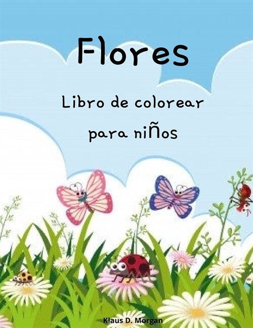 Flores Libro de colorear para ni?s: Libro de flores para colorear para ni?s de 2 a 6 a?s - Actividades creativas de aprendizaje temprano para ni?s (Paperback)