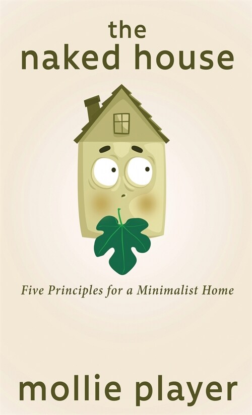 The Naked House: Five Principles for a Minimalist Home (Hardcover)