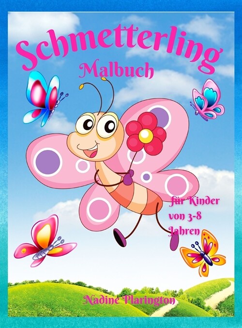 Schmetterling-Malbuch f? Kinder von 3-8 Jahren: Erstaunlich & niedlich Schmetterling f? M?chen & Jungen F?bung Alter 3-8 4-8 -Adorable Designs f? (Hardcover)