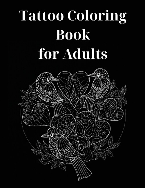 Tattoo Coloring Book for Adults: Perfect Gift Idea Stress Relieving Animal Designs for Adults Relaxation Amazing Tattoo Coloring Book for Adult Relaxa (Paperback)