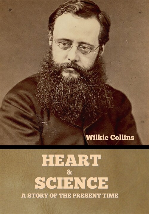 Heart and Science: A Story of the Present Time (Hardcover)