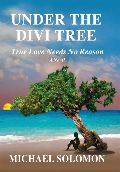 Under the Divi Tree: True Love Needs No Reason (Hardcover)