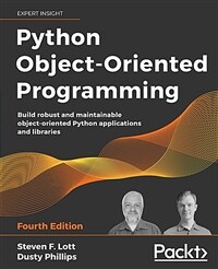 Python Object-Oriented Programming : Build robust and maintainable object-oriented Python applications and libraries, 4th Edition (Paperback, 4 Revised edition)