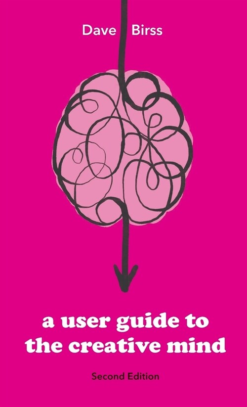 A User Guide To The Creative Mind: Revealing where ideas come from and helping you have more of them (Paperback)