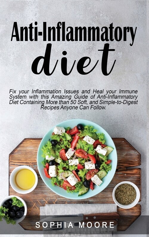 Anti inflammatory diet: Fix your Inflammation Issues and Heal your Immune System with this Amazing Guide of Anti-Inflammatory Diet Containing (Hardcover)