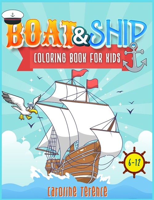 Ships and Boats coloring book for kids 6-12: A gorgeous and cute activity book for children to provide hours of pure fun! The perfect coloring book fo (Paperback)