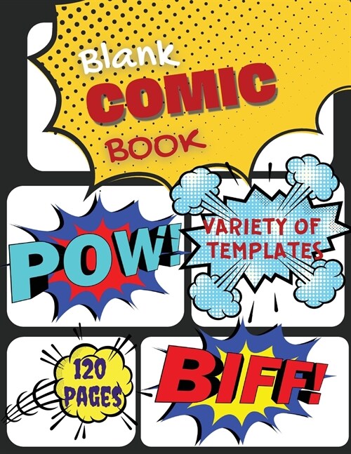 Blank Comic Book: Create Your Own Comics With This Comic Book Journal, Over 120 Pages Large Big 8.5 x 11 / Comic Book With Lots of Templ (Paperback)