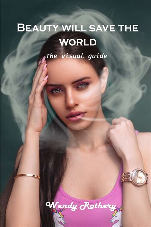 Beauty will save the world: The visual guide (Paperback)