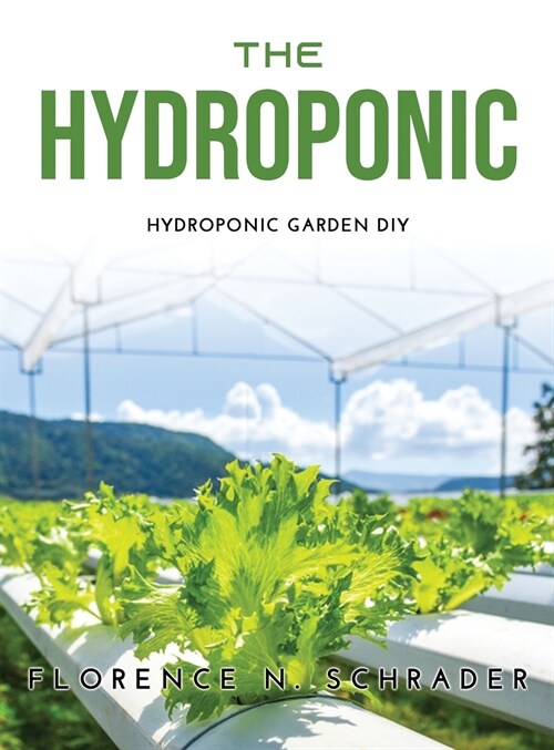 The Hydroponic: hydroponic garden Diy (Hardcover)