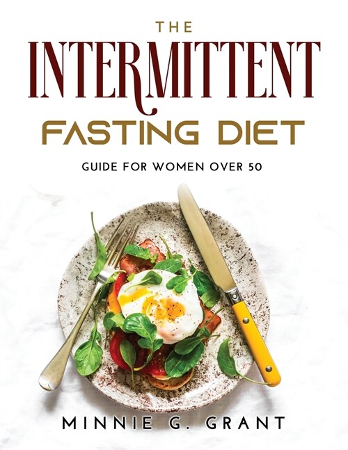 The Intermittent Fasting Diet: Guide For Women Over 50 (Paperback)