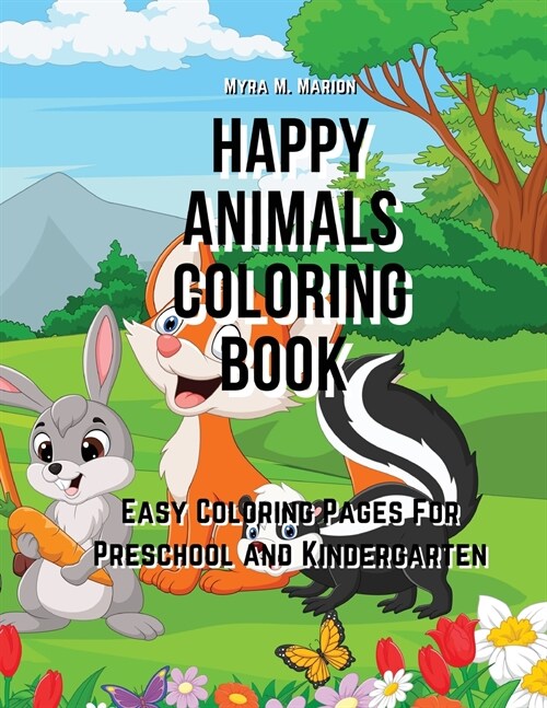 Happy Animals Coloring Book: Easy Coloring Pages For Preschool and Kindergarten (Paperback)