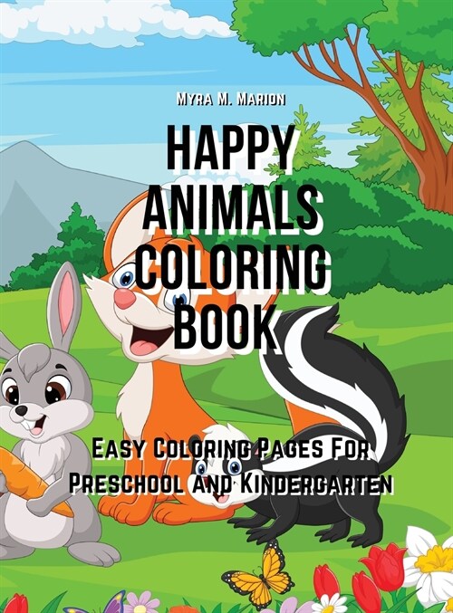 Happy Animals Coloring Book: Easy Coloring Pages For Preschool and Kindergarten (Hardcover)