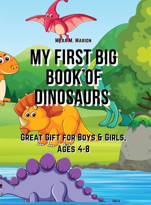 My First Big Book of Dinosaurs: Great Gift for Boys & Girls, Ages 4-8 (Hardcover)