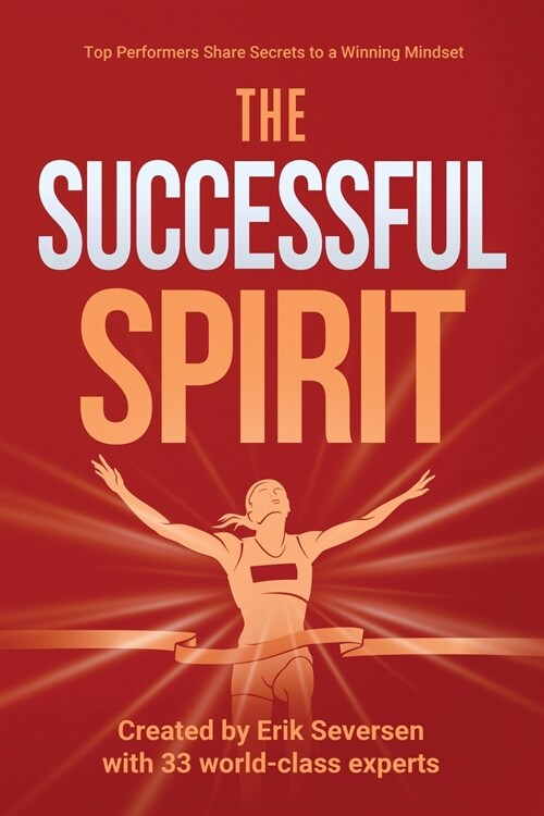 The Successful Spirit: Top Performers Share Secrets to a Winning Mindset (Paperback)