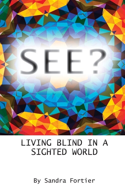 See?: Living Blind in a Sighted World (Paperback)