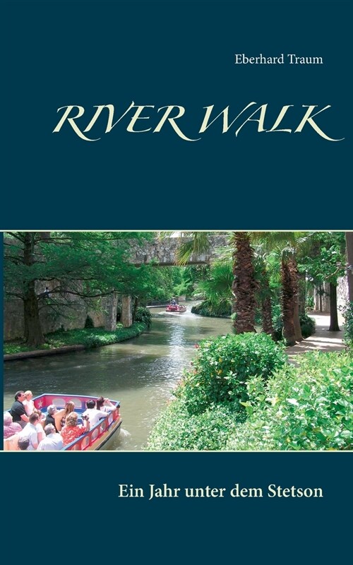 River Walk: Ein Jahr unter dem Stetson (Paperback)