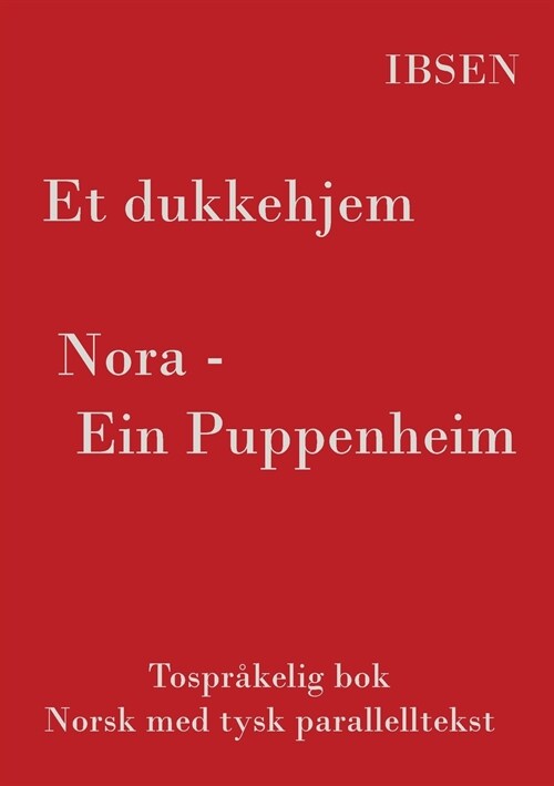 Et dukkehjem - Tospr?elig Norsk - Tysk: (norsk med tysk parallelltekst) (Paperback)