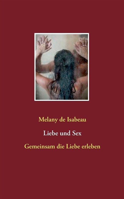 Liebe und Sex: Gemeinsam die Liebe erleben (Paperback)