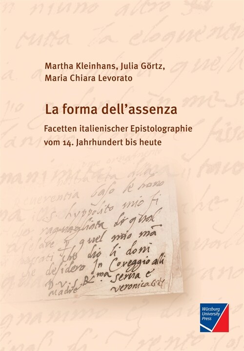 La forma dellassenza: Facetten italienischer Epistolographie vom 14. Jahrhundert bis heute (Paperback)