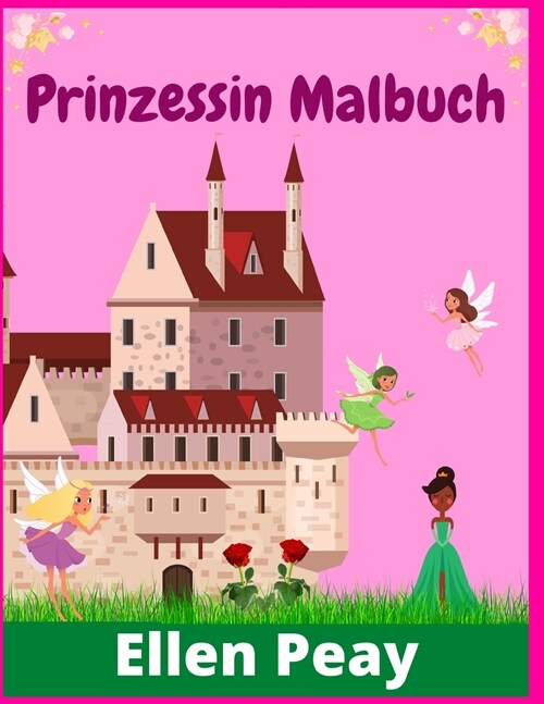 Prinzessin Malbuch: H?sches Prinzessin-Malbuch f? M?chen (200+ Designs) (Paperback)