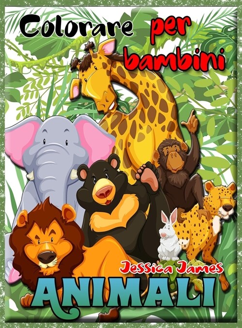 Animali Colorare per bambini: Libro di animali da colorare per bambini di et?2-4, 4-8; Cavallo, cane, lupo, panda, rana, libro da colorare di uccel (Hardcover)