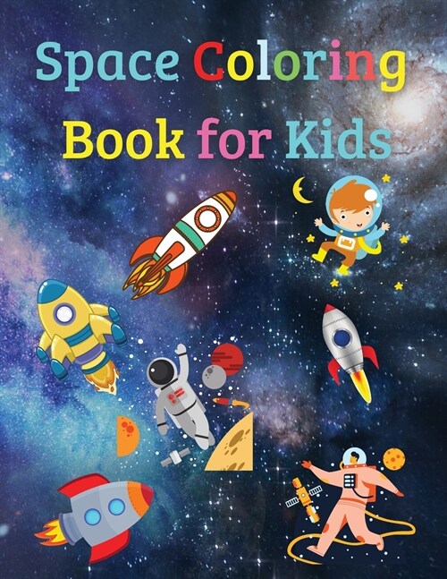 Space Coloring Book for Kids: Amazing Space Coloring Book for Kids - Gift for Boys & Girls, Ages 2-4 4-6 4-8 6-8 - Coloring Fun and Awesome Facts - (Paperback)