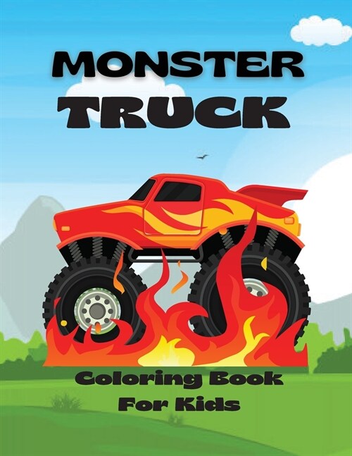 Monster Truck Coloring Book For Kids: The Ultimate Monster Truck Coloring Activity Book Designs For Kids Ages 3-5 5-8 / Monster Trucks Coloring Book F (Paperback)