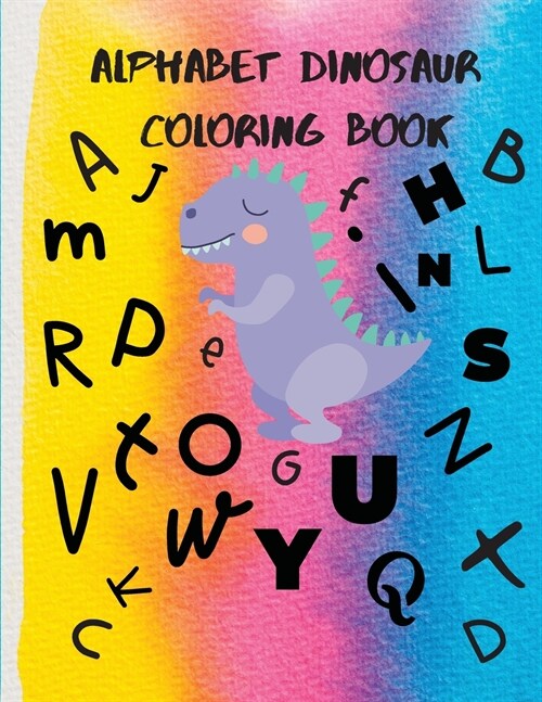 Alphabet Dinosaur Coloring Book: Amazing Alphabet Dinosaur Coloring Book + 5 (Paperback)