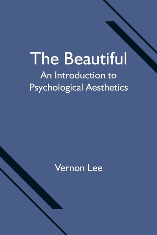 The Beautiful: An Introduction to Psychological Aesthetics (Paperback)