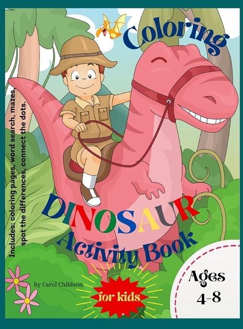 Dinosaur Coloring Activity Book for Kids: Awesome Activity Book for Children, Boys & Girls, including coloring pages, mazes, words search and more (Hardcover)