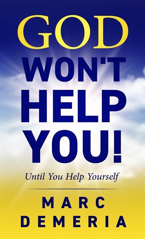 God Wont Help You!: Until You Help Yourself (Paperback)