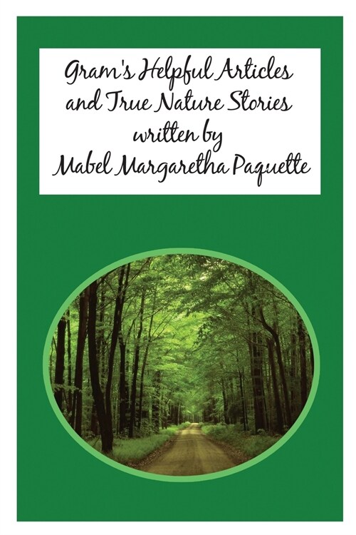 Grams Helpful Articles and True Nature Stories (Paperback)