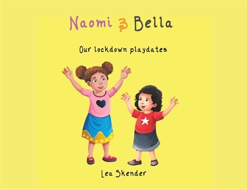 NAOMI and BELLA: Our lockdown playdates (Paperback)