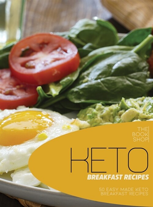 Keto Breakfast Recipes: 50 Easy Made Keto Breakfast Recipes (Hardcover)