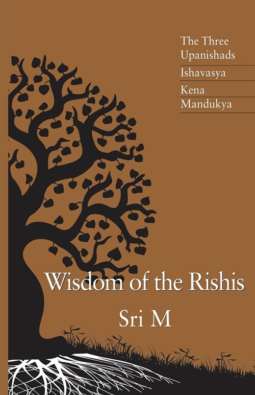 Wisdom of the Rishis: The Three Upanishads: Ishavasya, Kena & Mandukya (Paperback)