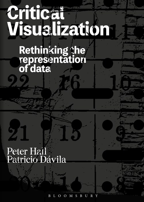 Critical Visualization : Rethinking the Representation of Data (Paperback)
