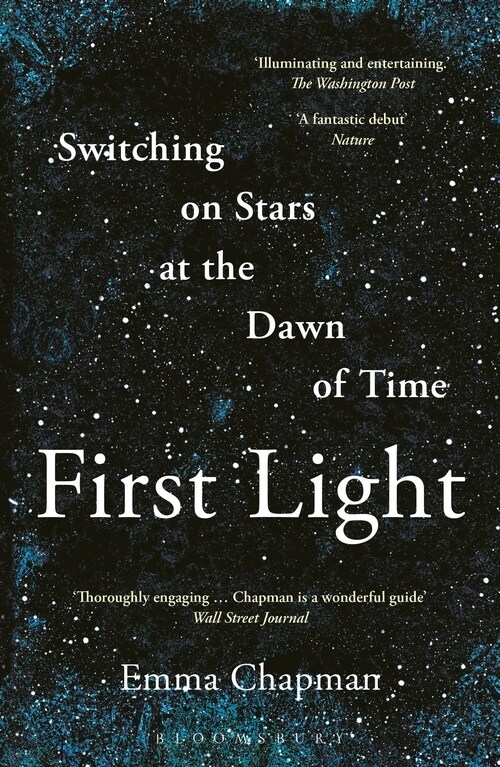 First Light : Switching on Stars at the Dawn of Time (Paperback)