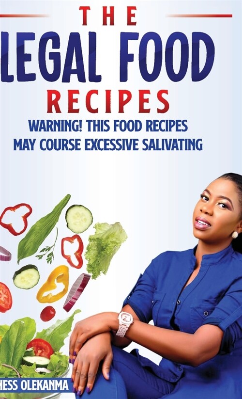 The Legal Food Recipe: Warning! This Food Recipes May Course Excessive Salivating (Hardcover)