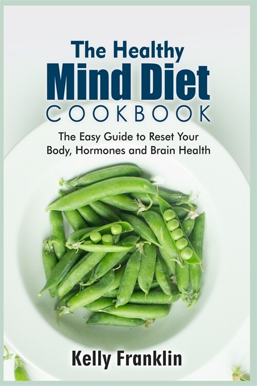 The Healthy Mind Diet Cookbook: The Easy Guide to Reset Your Body, Hormones and Brain Health (Paperback, 2021, 2021 Ppb Color)