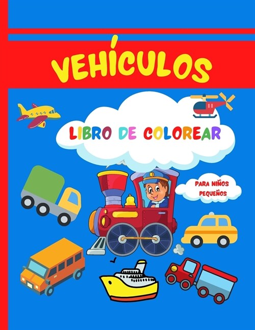 Veh?ulos Libro de Colorear: Libro para colorear s?er divertido para ni?s peque?s- 50 p?inas para colorear con coches, aviones, camiones y m? (Paperback)